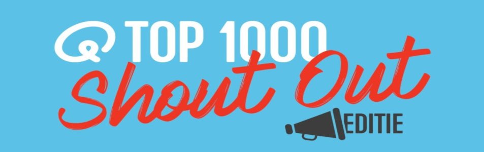 Qmusic (NL) Q-Top 1000: de Shout Out-editie