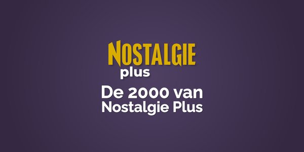 de 2000 van nostalgie plus